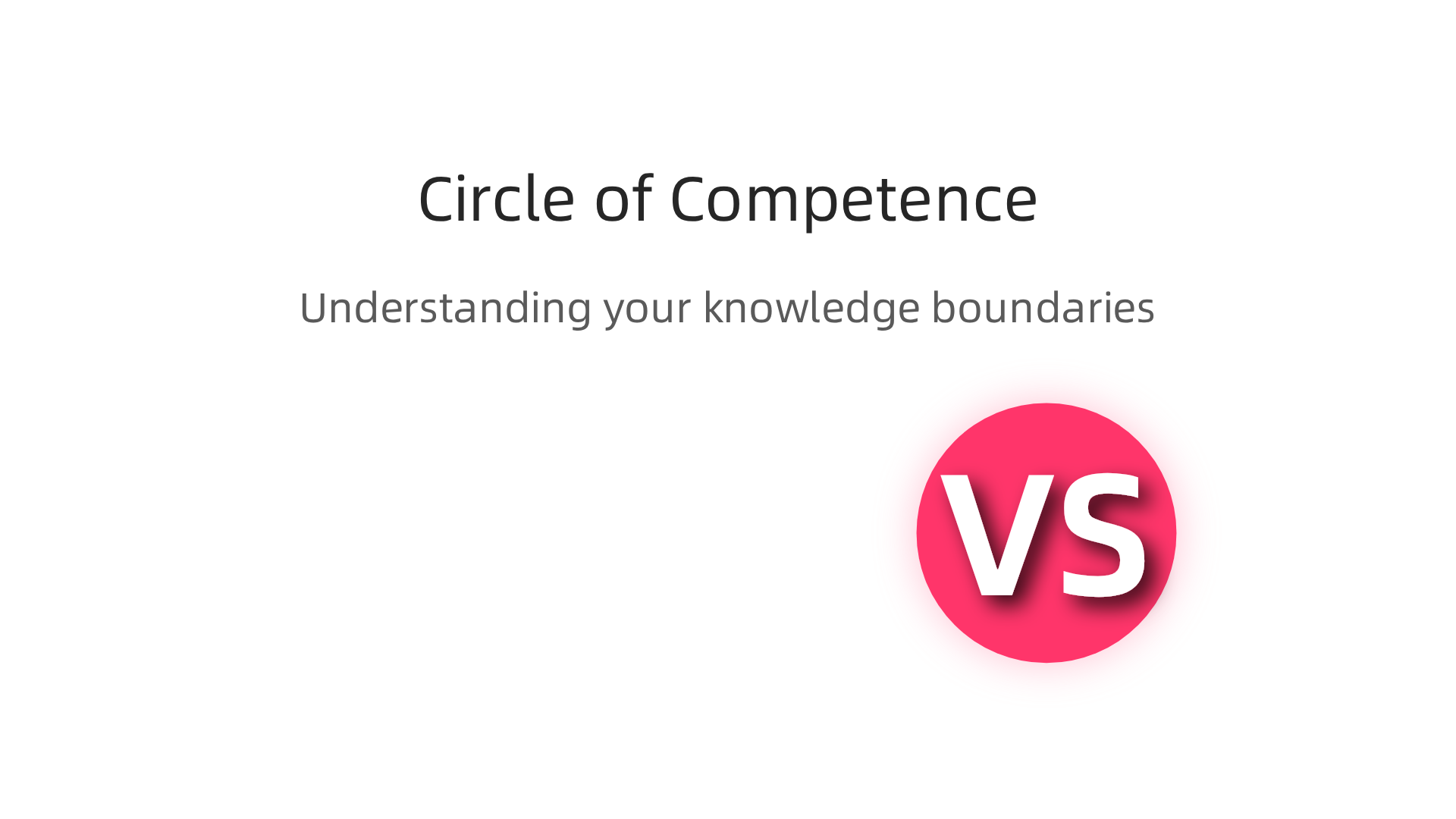 Visualizing the Circle of Competence: understanding your knowledge boundaries and how to expand them.