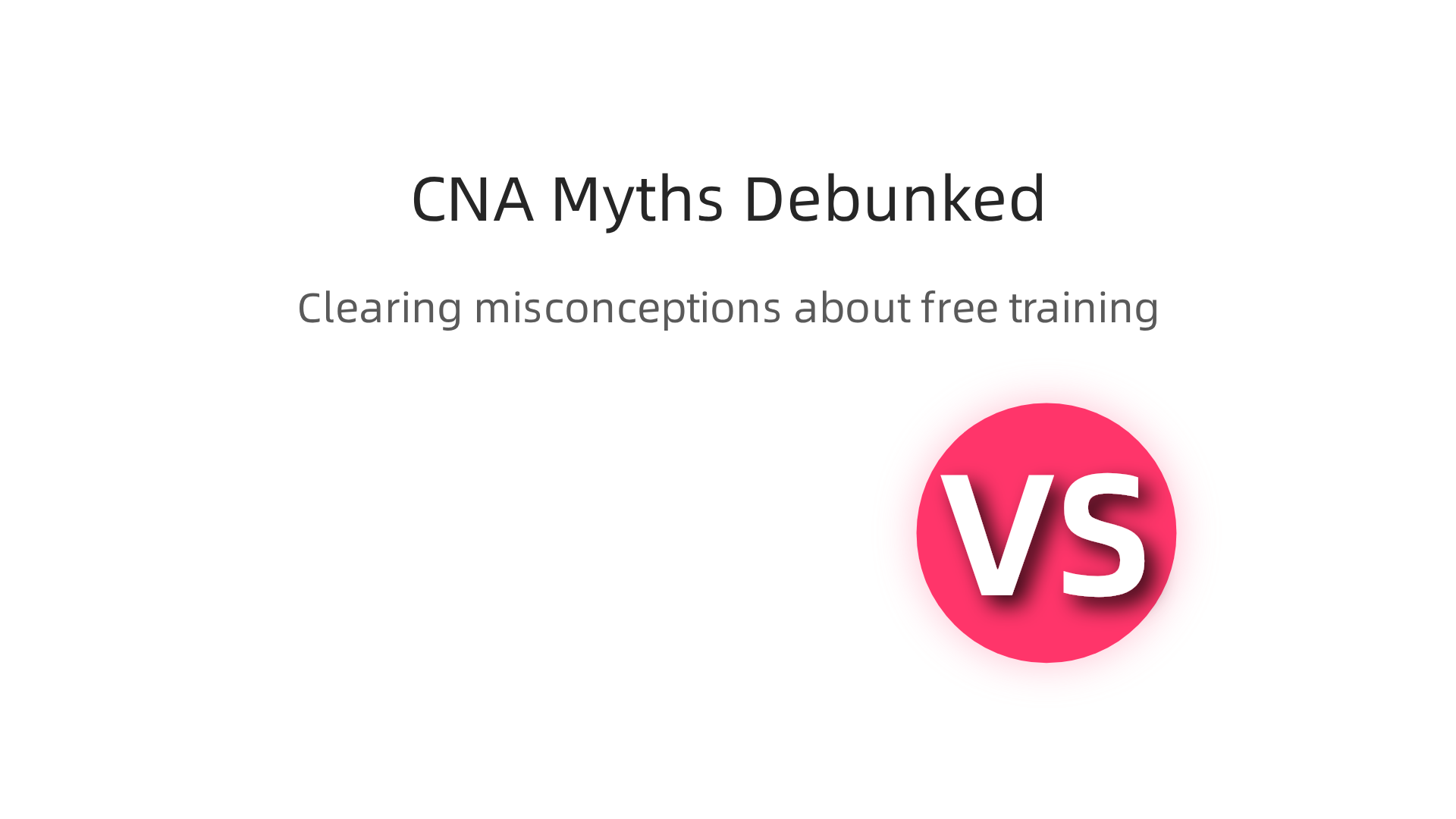 Address common misconceptions about free CNA training, clarifying quality, hands-on practice, and employer preferences.